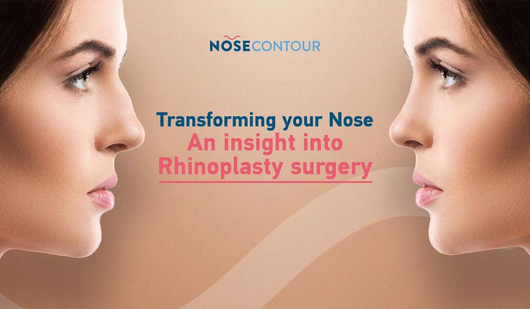 Transforming your Nose – An insight into Rhinoplasty Surgery